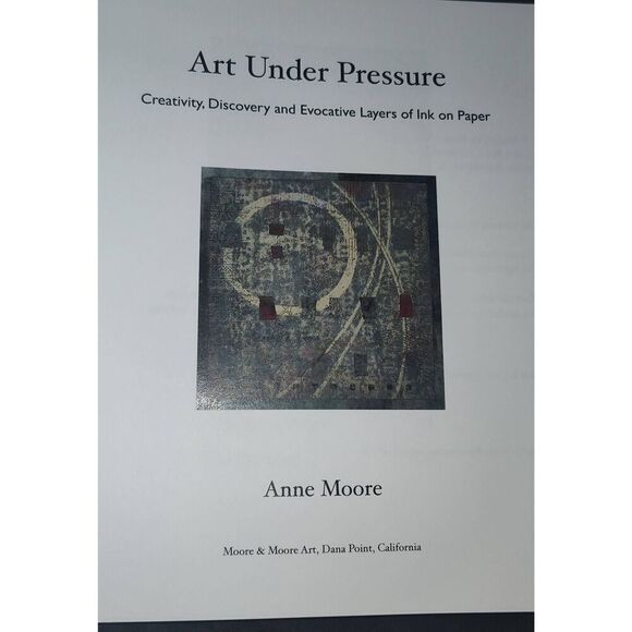 ART UNDER PRESSURE: CREATIVITY, DISCOVERY, AND EVOCATIVE By Anne Moore paperback - Picture 7 of 14